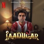 Jaadugar (Soundtrack from the Netflix Film) - Sona Mohapatra Song Download